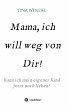 Mama, ich will weg von Dir! - Bild 1