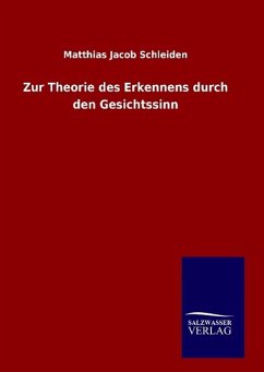 Zur Theorie des Erkennens durch den Gesichtssinn - Schleiden, Matthias Jacob