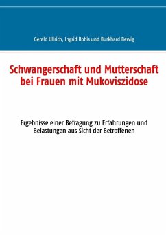 Schwangerschaft und Mutterschaft bei Frauen mit Mukoviszidose (eBook, ePUB) - Ullrich, Gerald; Bobis, Ingrid; Bewig, Burkhard