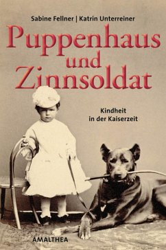 Puppenhaus und Zinnsoldat (eBook, ePUB) - Unterreiner, Katrin; Fellner, Sabine