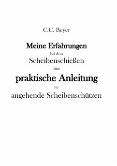 Meine Erfahrungen bei dem Scheibenschießen (eBook, ePUB) - Beyer, C. C.