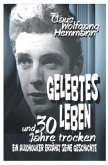 GELEBTES LEBEN und 30 Jahre trocken