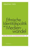 Ethnische Identitätspolitik im Medienwandel (eBook, PDF)