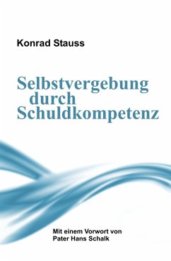Selbstvergebung durch Schuldkompetenz (eBook, ePUB) - Stauss, Konrad