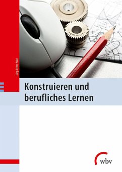 Konstruieren und berufliches Lernen (eBook, PDF) - Pahl, Jörg-Peter
