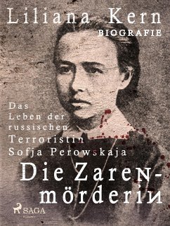 Die Zarenmörderin - Das Leben der russischen Terroristin Sofja Perowskaja (eBook, ePUB) - Kern, Liliana