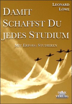 Damit schaffst Du jedes Studium (eBook, ePUB) - Löwe, Leonard