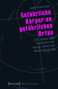 Gefährliche Körper an gefährlichen Orten (eBook, PDF) - Schmincke, Imke