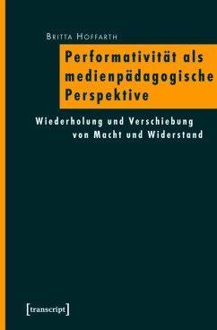 Performativität als medienpädagogische Perspektive (eBook, PDF) - Hoffarth, Britta