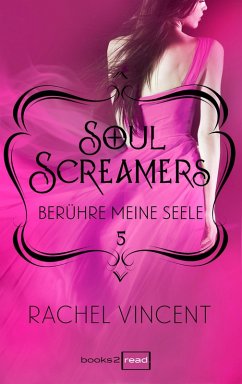Berühre meine Seele / Soul Screamers Bd.5 (eBook, ePUB) - Vincent, Rachel
