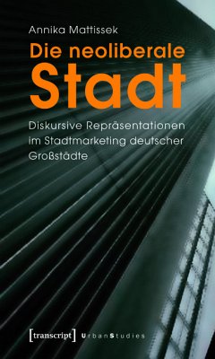 Die neoliberale Stadt (eBook, PDF) - Mattissek, Annika