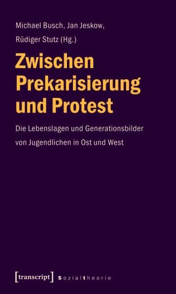 Zwischen Prekarisierung und Protest (eBook, PDF) Zwischen Prekarisierung und Protest (eBook, PDF)
