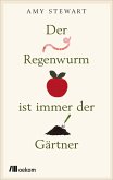 Der Regenwurm ist immer der Gärtner (eBook, ePUB)