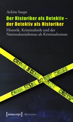 Der Historiker als Detektiv - der Detektiv als Historiker (eBook, PDF) - Saupe, Achim