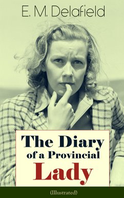 The Diary of a Provincial Lady (Illustrated) (eBook, ePUB) - Delafield, E. M.