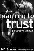 Learning to Trust - Part 9: Curtain Falls (BDSM Alpha Male Erotic Romance) (eBook, ePUB)