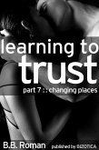 Learning to Trust - Part 7: Changing Places (BDSM Alpha Male Erotic Romance) (eBook, ePUB)