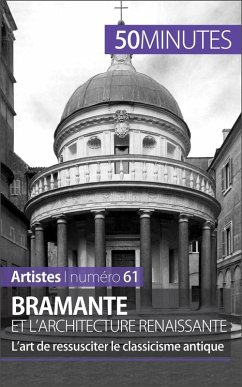 Bramante et l'architecture renaissante (eBook, ePUB) - Sgalbiero, Tatiana; 50minutes