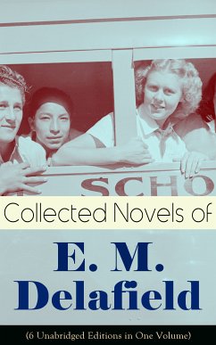 Collected Novels of E. M. Delafield (6 Unabridged Editions in One Volume) (eBook, ePUB) - Delafield, E. M.