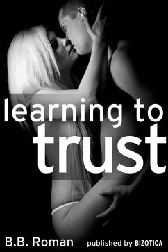 Learning to Trust - Part 1 (A BDSM Alpha Male Erotic Romance) (eBook, ePUB) - Roman, B. B.