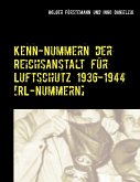 Kenn-Nummern der Reichsanstalt für Luftschutz 1936-1944 [RL-Nummern] (eBook, ePUB)