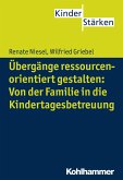 Übergänge ressourcenorientiert gestalten: Von der Familie in die Kindertagesbetreuung (eBook, ePUB)