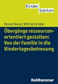 Übergänge ressourcenorientiert gestalten: Von der Familie in die Kindertagesbetreuung (eBook, PDF)