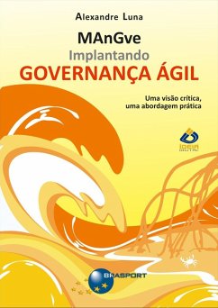 Implantando Governança Ágil - MAnGve (eBook, PDF) - Luna, Alexandre