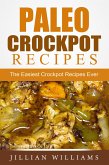 Paleo Crockpot Recipes: The Easiest Crockpot Recipes Ever (eBook, ePUB)