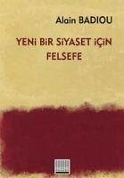 Yeni Bir Siyaset Icin Felsefe - Badiou, Alain