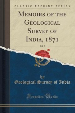 Memoirs of the Geological Survey of India, 1871, Vol. 7 (Classic Reprint)