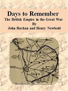 Days to Remember: The British Empire in the Great War (eBook, ePUB) - Buchan And Henry Newbold, John