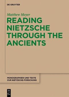 Reading Nietzsche through the Ancients (eBook, ePUB) - Meyer, Matthew