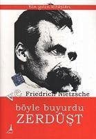 Ve Böyle Buyurdu Zerdüst - Wilhelm Nietzsche, Friedrich