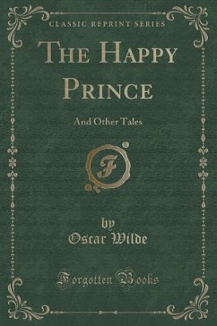 The Happy Prince: And Other Tales (Classic Reprint)