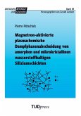 Magnetron-aktivierte plasmachemische Dampfphasenabscheidung von amorphen und mikrokristallinen wasserstoffhaltigen Siliziumschichten Magnetron-aktivierte plasmachemische Dampfphasenabscheidung von amorphen und mikrokristallinen wasserstoffhaltigen Siliziumschichten