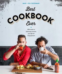 The Best Cookbook Ever: With Recipes So Deliciously Awesome, Your Life Will Change Forever - Sussman, Eli; Sussman, Max