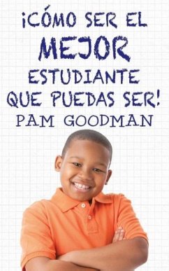 Co¿mo ser el mejor estudiante que puedas ser - Goodman, Pam