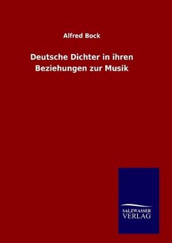 Deutsche Dichter in ihren Beziehungen zur Musik - Bock, Alfred