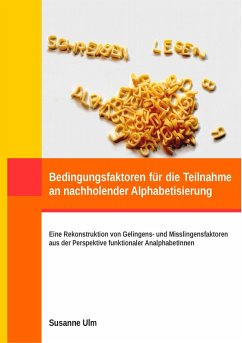 Bedingungsfaktoren für die Teilnahme an nachholender Alphabetisierung - Ulm, Susanne