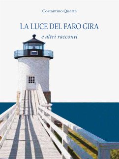 La luce del faro gira e altri racconti (eBook, PDF) - Quarta, Costantino