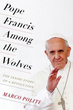 Pope Francis Among the Wolves (eBook, ePUB) - Politi, Marco