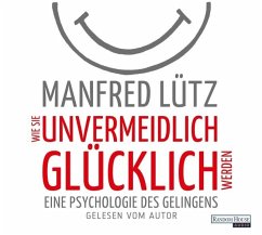 Wie Sie unvermeidlich glücklich werden - Lütz, Manfred