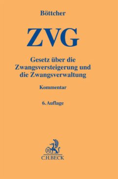 Gesetz über die Zwangsversteigerung und die Zwangsverwaltung (ZVG), Kommentar - Böttcher, Roland