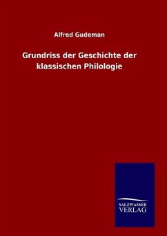 Grundriss der Geschichte der klassischen Philologie - Gudeman, Alfred