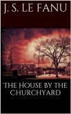 The House by the Churchyard (eBook, ePUB)