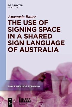 The Use of Signing Space in a Shared Sign Language of Australia (eBook, PDF) - Bauer, Anastasia