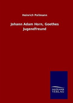Johann Adam Horn, Goethes Jugendfreund - Pallmann, Heinrich