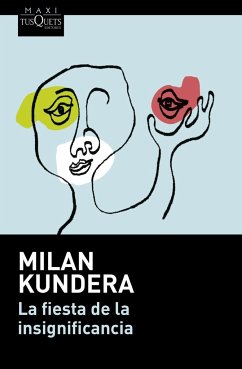 La fiesta de la insignificancia - Kundera, Milan