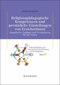 Religionspädagogische Kompetenzen und persönliche Einstellungen von Erzieherinnen - Stehle, Andreas